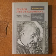 Nauka i życie Einsteina. Pan Bóg jest wyrafinowany - Abraham Pais UNIKAT