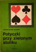 Potyczki przy zielonym stoliku Przemysław Hauser