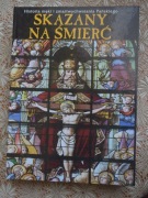 Skazany na śmierć Historia męki i zmartwychwstania