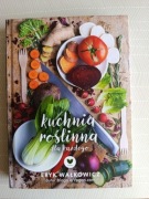 Kuchnia roślinna dla każdego Eryk Wałkowicz