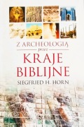 Z archeologią przez kraje biblijne Siegfried H. Horn