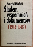 Śladem wspomnień i dokumentów 1943 - 1948 Henryk Różański