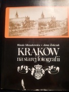 Kraków na starej fotografii - Wanda Mossakowska Anna Zeńczak