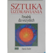 Sztuka Uzdrawiania Poradnik dla wszystkich - Butler Patrick