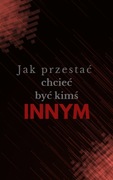 e-book Jak przestać chcieć być kimś innym
