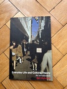 Everyday Life and Cultural Theory: An Introduction Ben Highmore