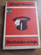 Berlińska misja ____  Witold Kurpis