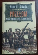 Przełom. Bitwa pod Gorlicami - Tarnowem 1915 Richard DiNardo