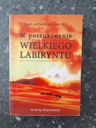 W poszukiwaniu labiryntu Edipt archeologia i rok 2012 Andrzej Wójcikiewicz