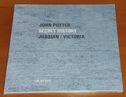 John Potter - Secret History - Josquin / Victoria