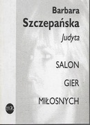 Barbara Szczepańska Judyta - Salon gier miłosnych