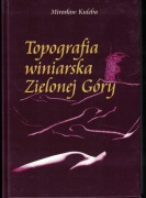Topografia winiarska Zielonej Góry M. Kuleba stan bardzo dobry Zielona Góra