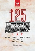 125 lat komunikacji miejskiej w Łodzi 1898-2023