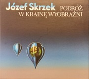 JÓZEF SKRZEK - Podróż w krainę wyobraźni