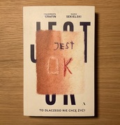 JEST OK. TO DLACZEGO NIE CHCĘ ŻYĆ? - MAŁGORZATA SERAFIN, MAREK SEKIELSKI