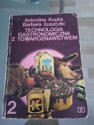 Technologia gastronomiczna z towaroznawstwem cz. 2. 1989. Kopta, Łuszczki.