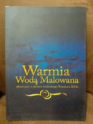 Warmia wodą malowana album prac z pleneru malarskiego