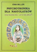 Ewa Miller PSYCHOYRONIKA DLA NASTOLATKÓW