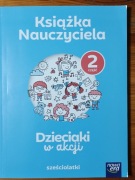Dzieciaki w akcji Sześciolatki Książka Nauczyciela 2 część 6-latki Nowa Era
