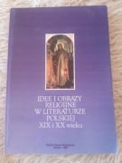 Idee i obrazy religijne w literaturze polskiej XIX i XX wieku