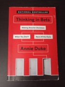 Thinking in Bets: Making Smarter Decisions When You Don't Have All theFacts