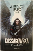 Zbieracz burz tom II Maja Lidia Kossakowska Fabryka słów 2013 NOWA
