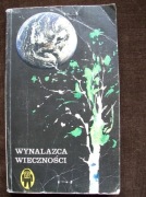 WYNALAZCA WIECZNOŚCI   Opowiadania fantastyczno naukowe