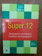 Klaus Oberbeil, Super 12. Dwanaście naturalnych środków dopingujących.