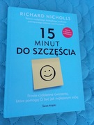 15 MINUT DO SZCZĘŚCIA Richard Nicholls KSIĄŻKA NOWA na 100% OKAZJA CENOWA