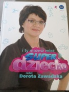 I ty możesz mieć super dziecko Dorota Zawadzka