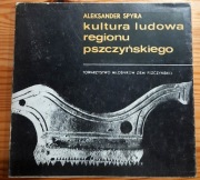 Kultura ludowa regionu pszczyńskiego - A. Spyra