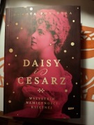 Daisy i cesarz. Wszystkie namiętności księżnej - Dorota Ponińska