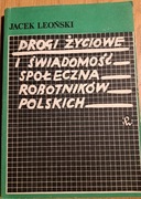 Leoński DROGI ZYCIOWE I ŚWIADOMOŚĆ SPOŁECZNA ROBOTNIKÓW