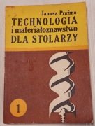 Technologia i materiałoznawstwo dla stolarzy, Tom 1, J. Prażmo