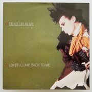 Dead Or Alive – Lover Come Back To Me singel 7” [EX]