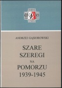 Szare Szeregi na pomorzu 1939-1945. A. Gąsiorowski