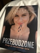 Przebudzone droga do świadomego życia Małgorzata Ohme