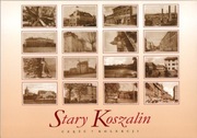 Stary Koszalin część 7. Kolekcja 16 pocztówek starego Koszalina