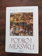 Podbój Meksyku Hugh Thomas NOWA 