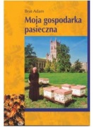 Moja gospodarka pasieczna brat Adam