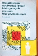 KSZTAŁTOWANIE WYOBRAŻEŃ I POJĘĆ HISTORYCZNYCH