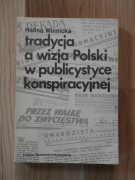 Tradycja a wizja Polski w publicystyce konspiracyjnej - H. Winnicka/2000egz