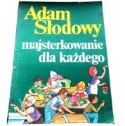 MAJSTERKOWANIE DLA KAŻDEGO Adam Słodowy
