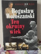 Ten okrutny wiek - Bogusław Wołoszański