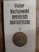 Opowieści fantastyczne, Fiodor Dostojewski 