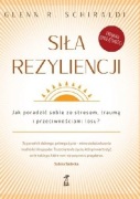 Siła rezyliencji - Glenn R. Schiraldi
