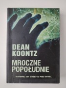 Mroczne popołudnie - Dean Koontz