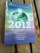 2012 i przyszłość ziemi Diana Cooper