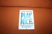 Play Nice. Powstanie, upadek i przyszłość Blizzarda Jason Schreier Nowa
