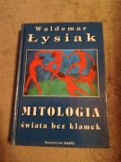 Waldemar Łysiak - Mitologia świata bez klamek